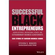 Successful Black Entrepreneurs Hidden Histories, Inspirational Stories, and Extraordinary Business Achievements
