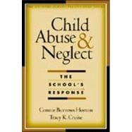 Child Abuse and Neglect The School's Response