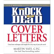 Knock 'em Dead Cover Letters: Great Letter Techniques and Samples for Every Step of Your Job Search