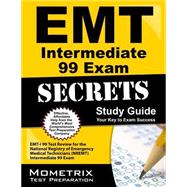 Emt Intermediate 99 Exam Secrets Study Guide: EMT- I 99 Test Review for the National Registry of Emergency Medical Technicians (NREMT) Intermediate 99 Exam