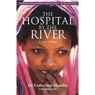 The Hospital by the River A Story of Hope