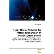 Fuzzy Neural Network for Pattern Recognition of Power System Events: Fuzzy Neural Network Pattern Recognition Algorithm for Clasification of the Events in Power System Networks