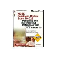 McSe Readiness Review Exam 70-029: Designing and Implementing Databases With Microsoft SQL Server 7.0