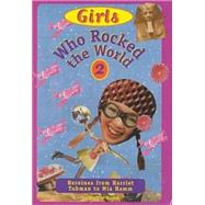 Girls Who Rocked the World Vol. 2 : Heroines from Harriet Tubman to Mia Hamm