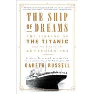 The Ship of Dreams The Sinking of the Titanic and the End of the Edwardian Era