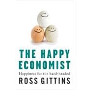 The Happy Economist Happiness for the Hard-headed
