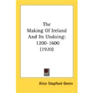 Making of Ireland and Its Undoing : 1200-1600 (1920)