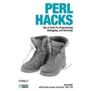 Perl Hacks : Tips and Tools for Programming, Debugging, and Surviving
