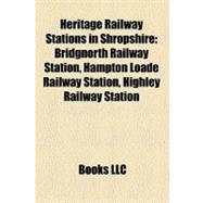 Heritage Railway Stations in Shropshire : Bridgnorth Railway Station, Hampton Loade Railway Station, Highley Railway Station