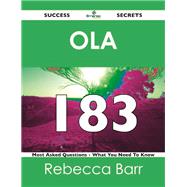 Ola 183 Success Secrets: 183 Most Asked Questions on Ola