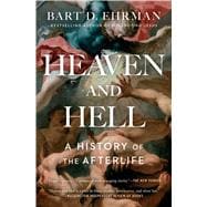 Heaven and Hell A History of the Afterlife