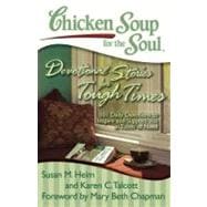 Chicken Soup for the Soul: Devotional Stories for Tough Times 101 Daily Devotions to Inspire and Support You in Times of Need