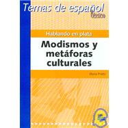 Hablando En Plata/ Talking in Silver: Modismos Y Metaforas Culturales/ Idioms and Cultural Metaphors