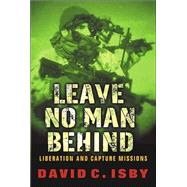 Leave No Man Behind: Us Special Forces Raids and Rescues from 1945 to the Gulf War