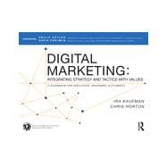 Digital Marketing: Integrating Strategy and Tactics with Values, A Guidebook for Executives, Managers, and Students