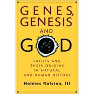 Genes, Genesis, and God: Values and their Origins in Natural and Human History