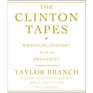 The Clinton Tapes; Wrestling History with the President
