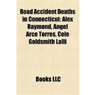Road Accident Deaths in Connecticut : Alex Raymond, Angel Arce Torres, Cele Goldsmith Lalli