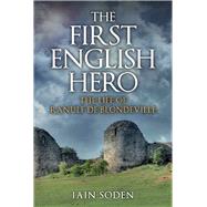 The First English Hero The Life of Ranulf de Blondeville