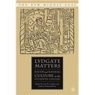 Lydgate Matters Poetry and Material Culture in the Fifteenth Century