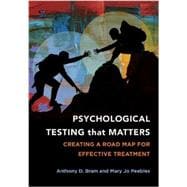 Psychological Testing That Matters Creating a Road Map for Effective Treatment