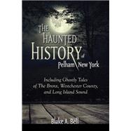 The Haunted History of Pelham, New York