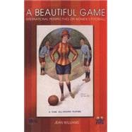 A Beautiful Game Internaitonal Perspectives on Women's Football