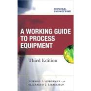 Working Guide to Process Equipment, Third Edition