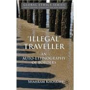 'Illegal' Traveller An Auto-Ethnography of Borders