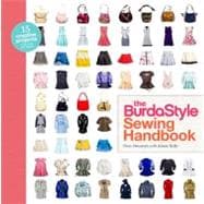 The BurdaStyle Sewing Handbook 5 Master Patterns, 15 Creative Projects
