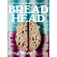 Bread Head Baking for the Road Less Traveled
