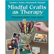 Mindful Crafts As Therapy: Engaging More Than Hands