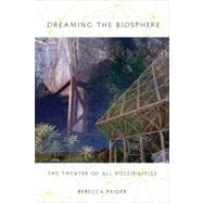 Dreaming the Biosphere : The Theater of All Possibilities