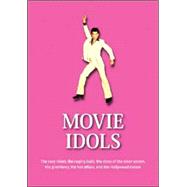 Movie Idols : The Easy Riders, the Raging Bulls, the Divas of the Silver Screen, the Premieres, the Hot Affairs, and the Hollywood Dream