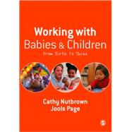 Working with Babies and Children : From Birth to Three
