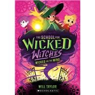Wicked on the Wind (The School for Wicked Witches, book3)
