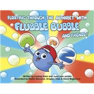 Floating Through the Alphabet with Flubble Bubble and Friends