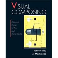 Visual Composing : Document Design for Print and Digital Media