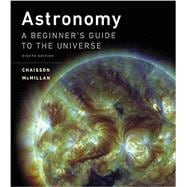 Astronomy: A Beginner's Guide to the Universe, 8/e + Modified MasteringAstronomy with Pearson eText -- ValuePack Access Card, 8/e