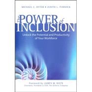 The Power of Inclusion Unlock the Potential and Productivity of Your Workforce