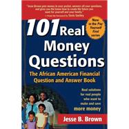 101 Real Money Questions : The African American Financial Question and Answer Book