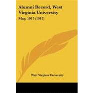 Alumni Record, West Virginia University : May, 1917 (1917)