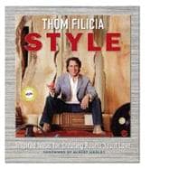 Thom Filicia Style : Inspired Ideas for Creating Rooms You'll Love