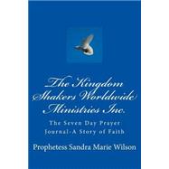 The Kingdom Shakers Worldwide Ministries Inc. Seven Day Prayer Journal