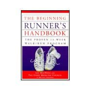 Beginning Runner's Handbook : The Proven 13-Week Walk Run Program