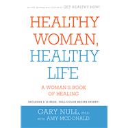 Healthy Woman, Healthy Life A Woman's Book of Healing