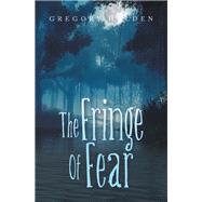 The Fringe of Fear