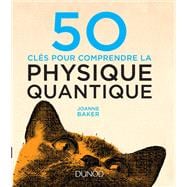 50 clés pour comprendre la physique quantique