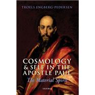 Cosmology and Self in the Apostle Paul The Material Spirit