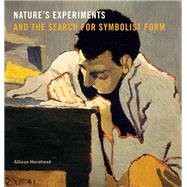 Nature's Experiments and the Search for Symbolist Form